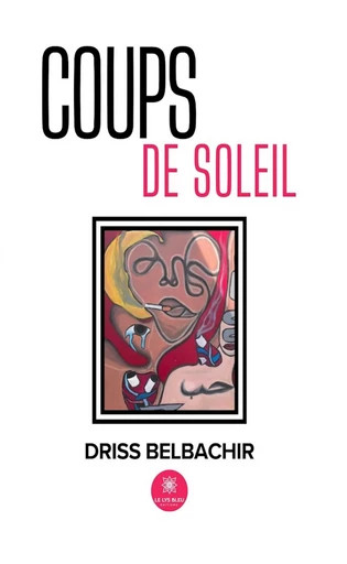 Coups de soleil - Driss Belbachir - Le Lys Bleu Éditions