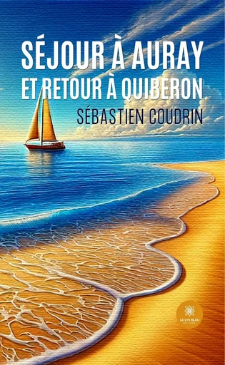 Séjour à Auray et retour à Quiberon - Sébastien Coudrin - Le Lys Bleu Éditions