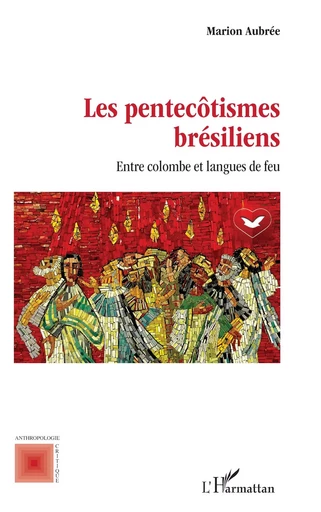 Les pentecôtismes brésiliens - Marion Aubrée - Editions L'Harmattan