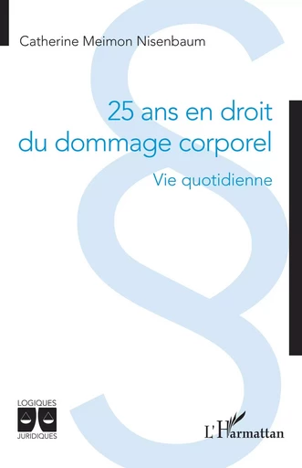 25 ans en droit du dommage corporel - Catherine Meimon Nisenbaum - Editions L'Harmattan