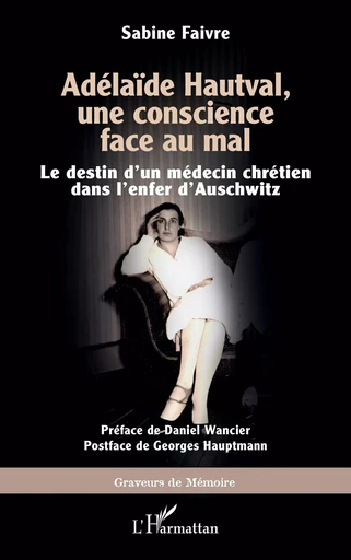 Adélaïde Hautval, une conscience face au mal - Sabine Faivre - Editions L'Harmattan