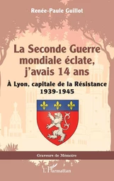 La Seconde Guerre mondiale éclate, j’avais 14 ans