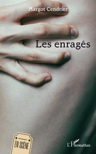 Les enragés - Margot Cendrier - Editions L'Harmattan