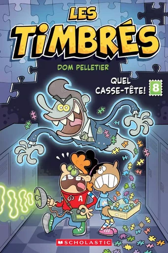 Les timbrés : N˚  8 - Quel casse-tête! - Dom Pelletier - Scholastic Canada Ltd