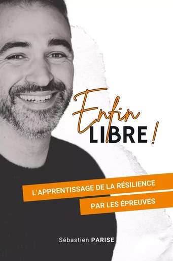 Enfin libre ! - Sébastien Parise - Librinova