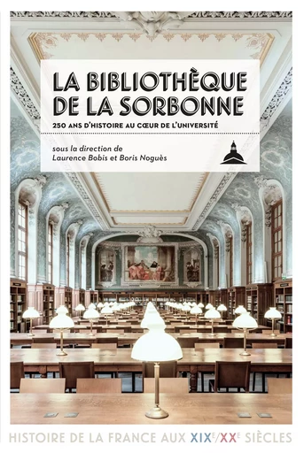 La bibliothèque de la Sorbonne -  - Éditions de la Sorbonne