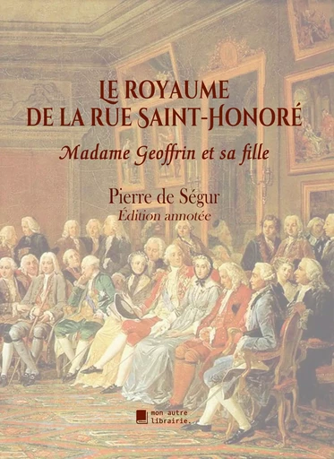 Le royaume de la rue Saint-Honoré - Pierre de Ségur - Mon autre librairie