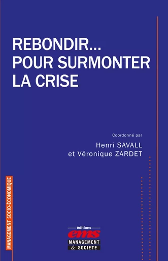 Rebondir... pour surmonter la crise - Henri Savall, Véronique Zardet - Éditions EMS