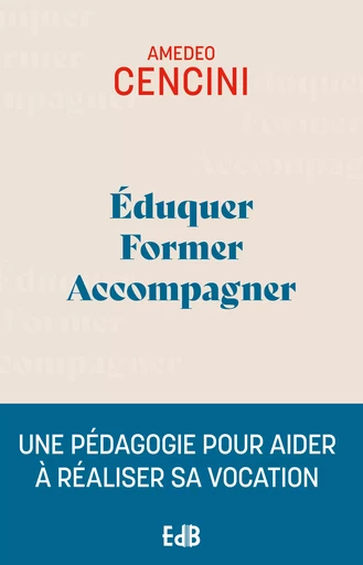 Éduquer Former Accompagner - Amadeo Cencini - Editions des Béatitudes