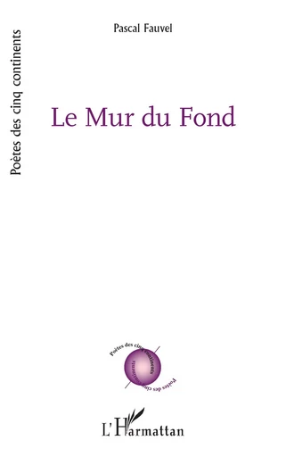 Le Mur du Fond - Pascal Fauvel - Editions L'Harmattan