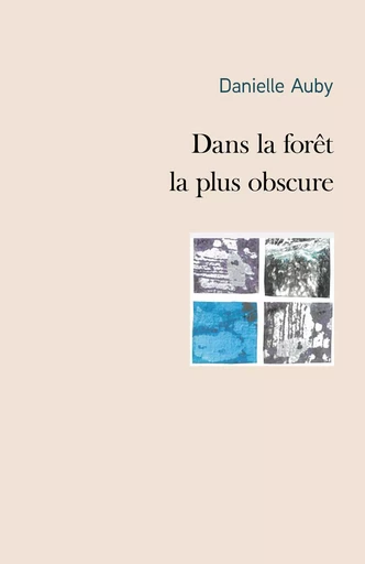 Dans la forêt la plus obscure - Danielle Auby - Librinova