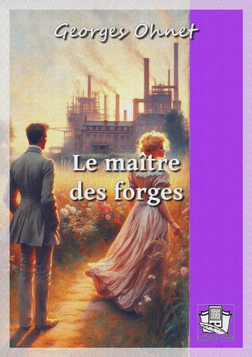 Le maître des forges - Georges Ohnet - La Gibecière à Mots