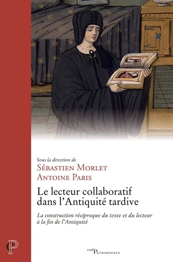 Le lecteur collaboratif dans l'Antiquité tardive - Sébastien Morlet, Antoine Paris - Editions du Cerf