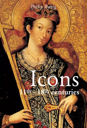 Icons 11th - 18th centuries - Philip Zweig - Parkstone International