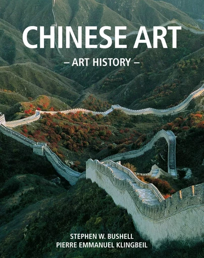 Art History Chinese art - Stephen W. Bushell, Pierre Emmanuel Klingbeil - Parkstone International