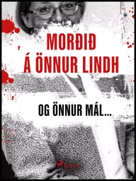 Morðið á Önnu Lindh og önnur mál…