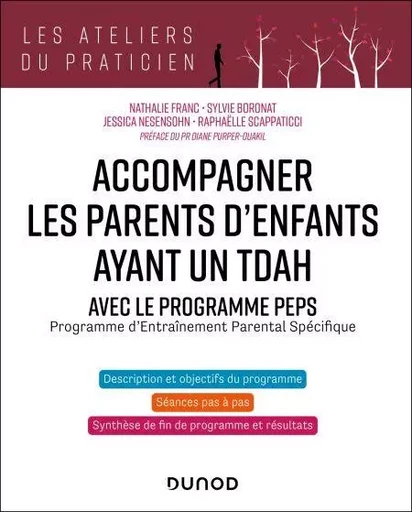 Accompagner les parents d'enfants avec TDAH - Avec PEPS - Nathalie Franc, Sylvie Boronat, Jessica Nesensohn, Raphaëlle Scappaticci - Dunod