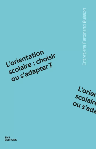 L’orientation scolaire : choisir ou s’adapter ? -  - ENS Éditions