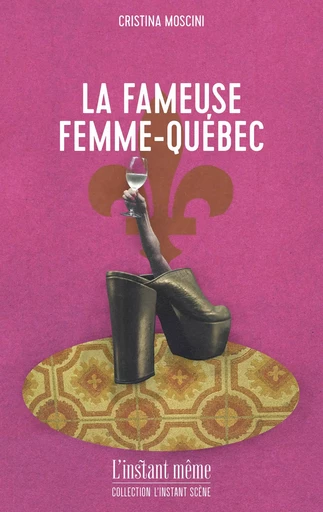 La fameuse Femme-Québec - Cristina Moscini - Éditions de L'instant même