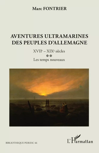 Aventures ultramarines des peuples d’Allemagne - Marc Fontrier - Editions L'Harmattan