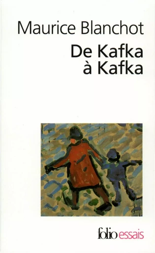 De Kafka à Kafka - Maurice Blanchot - Editions Gallimard