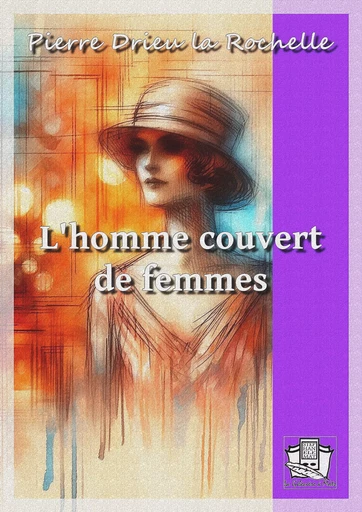 L'homme couvert de femmes - Pierre Drieu la Rochelle - La Gibecière à Mots