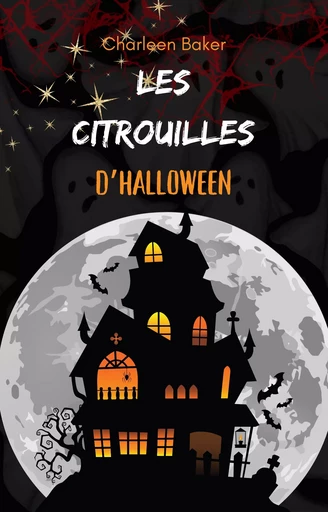 Les citrouilles d'Halloween - 5 histoires du soir - Charleen Baker - Sylca