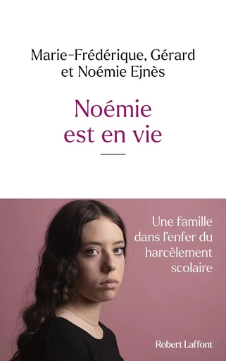 Noémie est en vie - Gérard Ejnès, Noémie Ejnès, Marie-Frédérique Ejnès - Groupe Robert Laffont