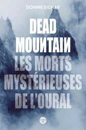 Dead Mountain. Les morts mystérieuses de l'Oural