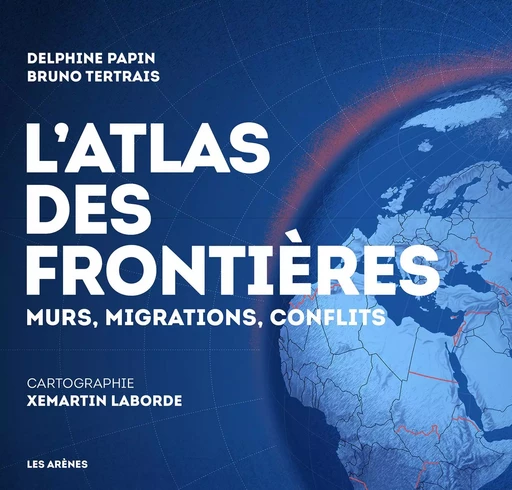 L'Atlas des frontières - Nouvelle édition - Delphine Papin, Bruno Tertrais - Groupe Margot