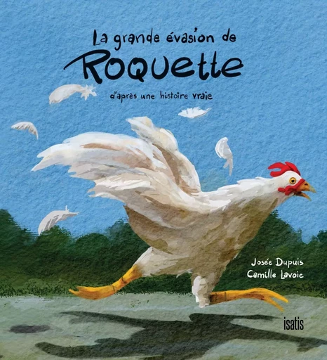 La grande évasion de Roquette - Josée Dupuis - Éditions de l'Isatis