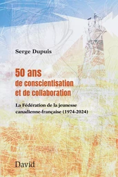 50 ans de conscientisation et de collaboration : la Fédération de la jeunesse canadienne-française (1974-2024)