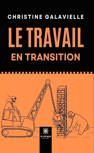 Le travail en transition - Christine Galavielle - Le Lys Bleu Éditions