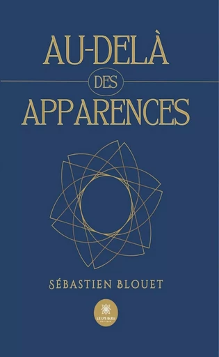 Au-delà des apparences - Sébastien Blouet - Le Lys Bleu Éditions