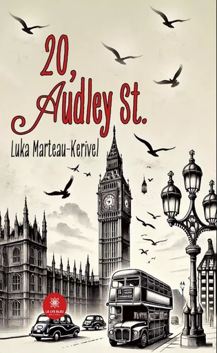 20, Audley St. - Luka Marteau-Kerivel - Le Lys Bleu Éditions