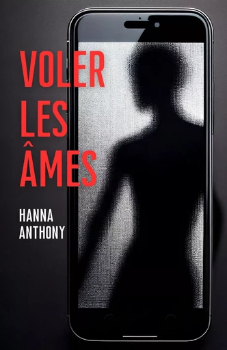 Voler les âmes - Hanna Anthony - Librinova