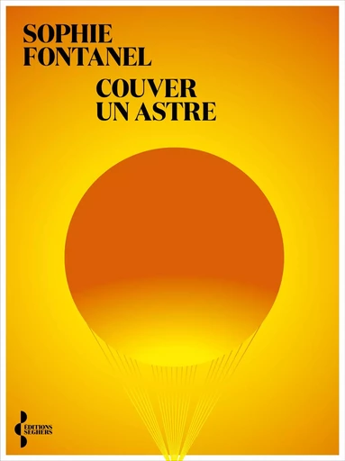 Couver un astre - Sophie Fontanel - Groupe Robert Laffont