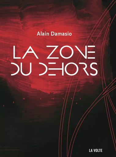 La Zone du Dehors - Alain Damasio - La Volte