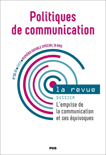 Politiques de communication n°20-21– Numéro double spécial 10 ans – 2023 - Julie Ferron, Benjamin Sedel, Stéphane Olivesi - PUG - Presses universitaires de Grenoble