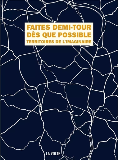 Faites demi-tour dès que possible - Jacques Barbéri, Léo Henry, Norbert Merjagnan, Ketty Steward, Jean-Philippe Ourry, Raphaël Granier de Cassagnac,  Luvan, Julien Jeanne, Leo Dhayer, Philippe Curval, Thomas Becker, Stéphane Beauverger, Alain Damasio, Sabrina Calvo - Volte (La)