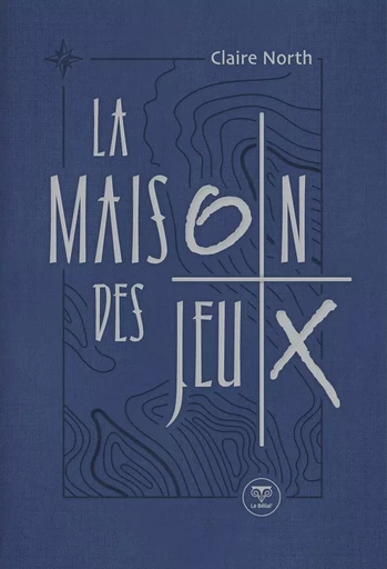 La Maison des Jeux - L'intégrale - Claire North - Le Bélial