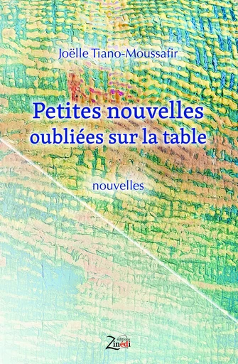 Petites nouvelles oubliées sur la table - Joëlle Tiano-Moussafir - Zinedi