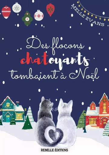 Des flocons chatoyants tombaient à Noël - Melle Evans - Rebelle Editions