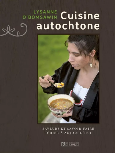 Cuisine autochtone - Lysanne O'Bomsawin - Les Éditions de l'Homme