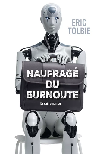 Naufragé du Burnoute - Eric Tolbie - Librinova