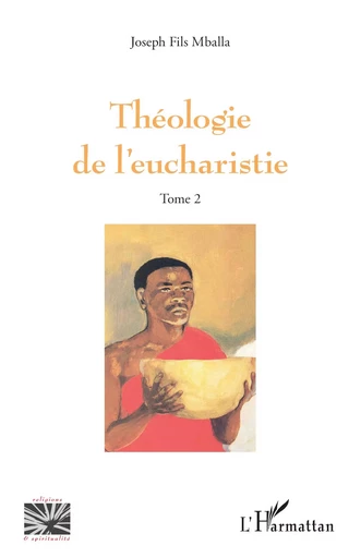 Théologie de l’eucharistie Tome 2 - Joseph Fils Mballa - Editions L'Harmattan