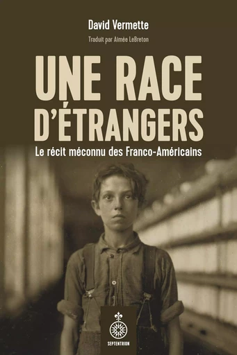 Une race d'étrangers - David Vermette - Les éditions du Septentrion