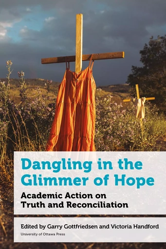 Dangling in the Glimmer of Hope -  - Les Presses de l'UniversitÈ d'Ottawa/University of Ottawa Press