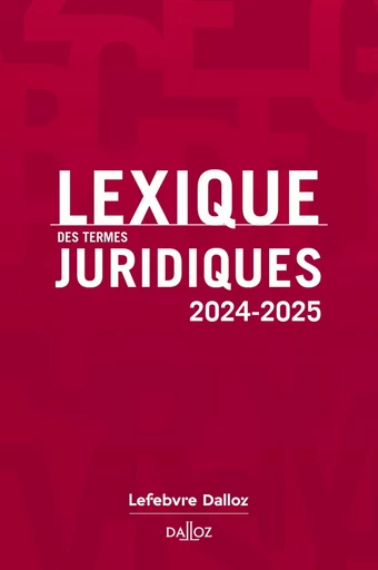 Lexique des termes juridiques 2024-2025. 32e éd. (N) -  - Groupe Lefebvre Dalloz