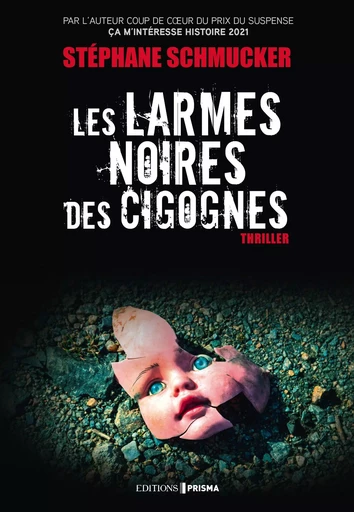 Les larmes noires des cigognes - Stéphane Schmucker - Editions Prisma